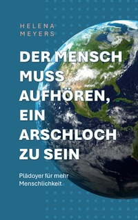 Cover-Abbildung für Der Mensch muss aufhören, ein Arschloch zu sein (Softcover/Paperback) (99999---978-3-8192-9867-7)
