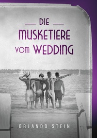 Cover-Abbildung für Die Musketiere vom Wedding (Softcover/Paperback) (99999---978-3-8192-9984-1)