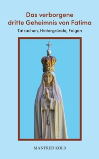 Cover-Abbildung für Das verborgene dritte Geheimnis von Fatima (Softcover/Paperback) (99999---978-3-8192-9988-9)