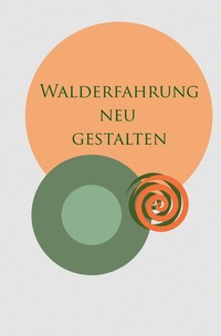 Cover-Abbildung für Mit Bewusstheit neu gestalten / Walderfahrung neu gestalten (99999---978-3-8197-3105-1)
