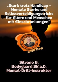 Cover-Abbildung für „Stark trotz Handicap - Mentale Stärke und Selbstverteidigungstricks für Ältere und Menschen mit Einschränkungen