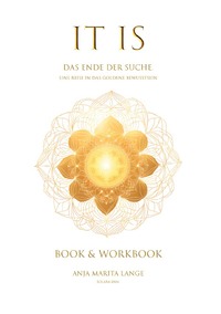Cover-Abbildung für IT IS. Das Ende der Suche. Eine Reise in das goldene Bewusstsein. (Softcover/Paperback) (99999---978-3-8197-3669-8)