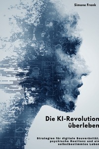 Cover-Abbildung für Die KI-Revolution überleben (Hardcover) (99999---978-3-8197-3738-1)