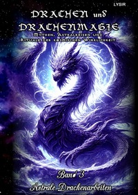 Cover-Abbildung für DRACHEN und DRACHENMAGIE / Drachen und Drachenmagie - Band 3 - Astrale Drachenarbeiten (Softcover/Paperback) (99999---978-3-8197-3761-9)