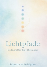Cover-Abbildung für Lichtpfade – Ein Journal für deine Chakrareise (99999---978-3-8197-3805-0)