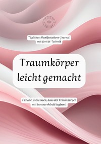 Cover-Abbildung für Traumkörper leicht gemacht: Tägliches Manifestations-Journal mit der 555-Technik (Softcover/Paperback) (99999---978-3-8197-4981-0)