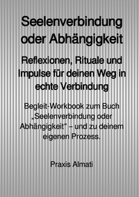 Cover-Abbildung für Seelenverbindung & Heilung / Seelenverbindung oder Abhängigkeit (Begleit-Workbook) (99999---978-3-8197-5245-2)