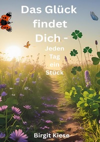 Cover-Abbildung für Das Glück findet Dich - Jeden Tag ein Stück (Softcover/Paperback) (99999---978-3-8197-5863-8)