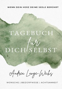 Cover-Abbildung für Tagebuch für dich selbst - Wenn dein Herz deine Seele berührt (99999---978-3-8197-5991-8)
