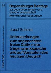 Untersuchungen zum sogenannten freien Dativ in der Gegenwartssprache und auf Vorstufen des heutigen Deutsch