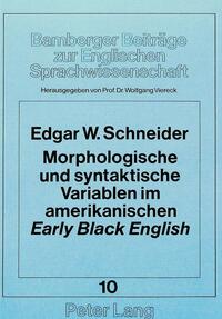 Morphologische und syntaktische Variablen im amerikanischen «early» «Black English»