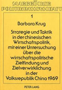 Strategie und Taktik in der chinesischen Wirtschaftspolitik, mit einer Untersuchung über die wirtschaftspolitische Zielfindung und Zielverwirklichung in der Volksrepublik China 1969