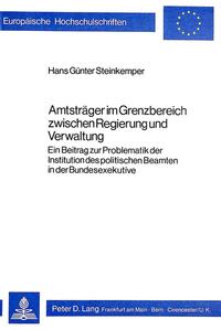 Amtsträger im Grenzbereich zwischen Regierung und Verwaltung