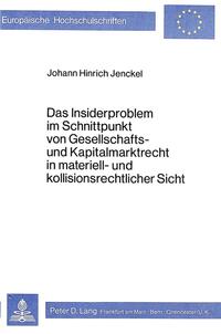 Das Insiderproblem im Schnittpunkt von Gesellschafts- und Kapitalmarktrecht in materiell- und kollisionsrechtlicher Sicht