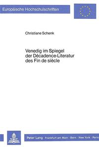 Venedig im Spiegel der Décadence-Literatur des Fin de siècle