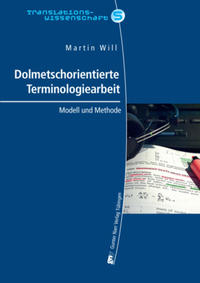 Dolmetschorientierte Terminologiearbeit (DOT) bei der Simultanverdolmetschung von fachlichen Konferenzen: Modell und Methode