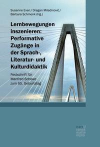 Lernbewegungen inszenieren: Performative Zugänge in der Sprach-, Literatur- und Kulturdidaktik