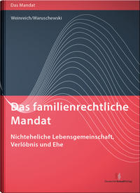 Das familienrechtliche Mandat - Nichteheliche Lebensgemeinschaft, Verlöbnis und Ehe