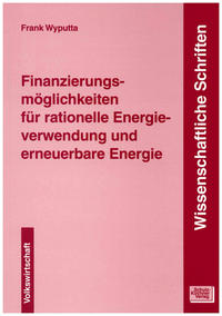 Finanzierungsmöglichkeiten für rationelle Energieverwendung und erneuerbare Energie