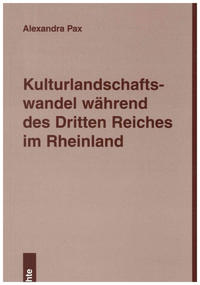 Kulturlandschaftswandel während des Dritten Reiches im Rheinland