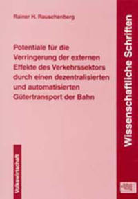 Potentiale für die Verringerung der externen Effekte des Verkehrssektors durch einen dezentralisierten und automatisierten Gütertransport der Bahn