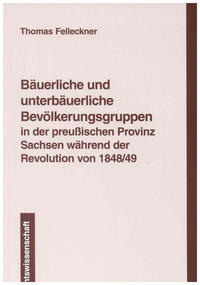 Bäuerliche und unterbäuerliche Bevölkerungsgruppen in der preussischen Provinz Sachsen während der Revolution von 1848/49