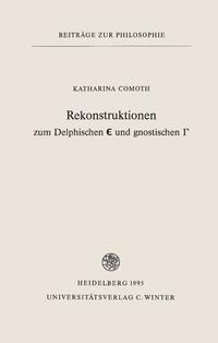 Rekonstruktionen zum Delphischen Є und gnostischen Γ