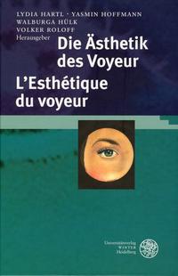 Die Ästhetik des Voyeur. L'Esthétique du voyeur