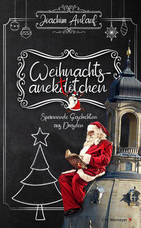 Weihnachtsanektötchen - Spannende Geschichten aus Dresden