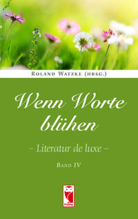 Wenn Worte blühen. Literatur de luxe. Band 4