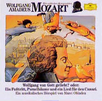 Wolfgang Amadeus Mozart - Wolfgang von Gott geliebt? oder: Ein Fusstritt, Purzelbäume und ein Lied für den Canari