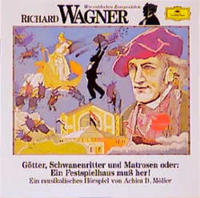 Richard Wagner - Götter, Schwanenritter und Matrosen oder: Ein Festspielhaus muss her!
