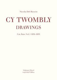 Cy Twombly: Drawings - Catalogue Raisonné 1