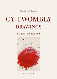 Cy Twombly: Drawings - Catalogue Raisonné 6