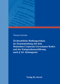 Zivilrechtliche Haftungsrisiken im Zusammenhang mit dem Deutschen Corporate Governance Kodex und der Entsprechenserklärung nach § 161 Aktiengesetz
