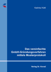 Das vereinfachte GmbH-Gründungsverfahren mittels Musterprotokoll