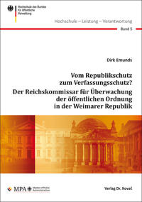 Vom Republikschutz zum Verfassungsschutz? Der Reichskommissar für Überwachung der öffentlichen Ordnung in der Weimarer Republik