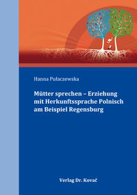 Mütter sprechen – Erziehung mit Herkunftssprache Polnisch am Beispiel Regensburg