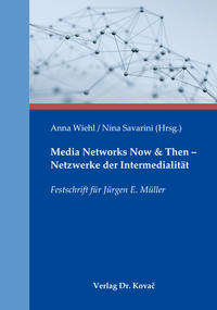 Media Networks Now & Then – Netzwerke der Intermedialität