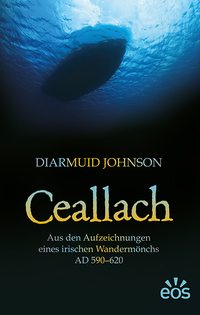 Cover-Abbildung für Ceallach - Aus den Aufzeichnungen eines irischen Wandermönchs AD 590-620 (Softcover/Paperback) (99999---978-3-8306-8302-5)