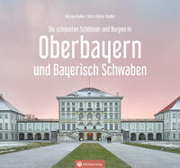 Oberbayern und Bayerisch Schwaben - Die schönsten Schlösser und Burgen