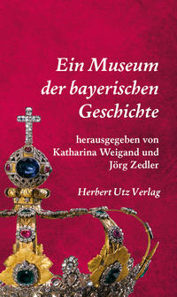 Ein Museum der bayerischen Geschichte