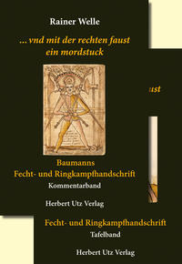 … vnd mit der rechten faust ein mordstuck – Baumanns Fecht- und Ringkampfhandschrift