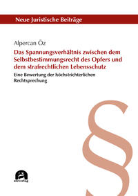 Das Spannungsverhältnis zwischen dem Selbstbestimmungsrecht des Opfers und dem strafrechtlichen Lebensschutz