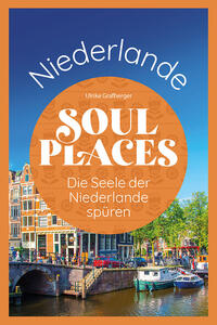 Soul Places Niederlande – Die Seele der Niederlande spüren