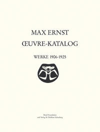 Max Ernst Oeuvre-Katalog Band 2 Werke 1906 - 1925