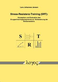 Stress-Resistenz-Training (SRT): Konzeption und Evaluation des Gruppentrainingsprogramms zur Verbesserung der Stressresistenz