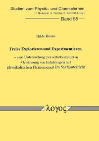 Freies Explorieren und Experimentieren - eine Untersuchung zur selbstbestimmten Gewinnung von Erfahrungen mit physikalischen Phänomenen im Sachunterricht