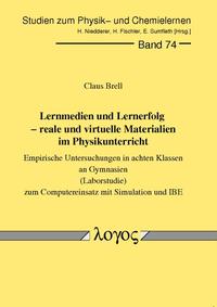 Lernmedien und Lernerfolg - reale und virtuelle Materialien im Physikunterricht. Empirische Untersuchungen in achten Klassen an Gymnasien (Laborstudie) um Computereinsatz mit Simulation und IBE