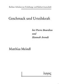 Geschmack und Urteilskraft bei Pierre Bourdieu und Hannah Arendt